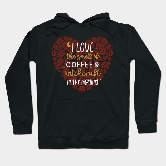 I Love the Smell of Coffee and Witchcraft in the Morning with Heart Hoodie by Apathecary